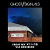 ghost//signals - I BEAT MY DEmoNs VIA DECISION - Single